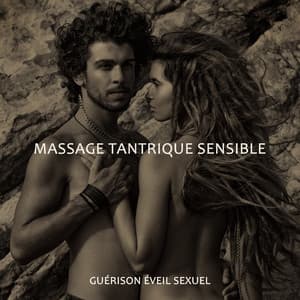 Massage tantrique sensible - Guérison éveil sexuel: Sensations érotique, Plaisir relaxant - Maîtres de Musique Tantriques