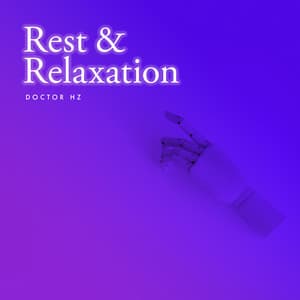 Rest & Relaxation - Doctor Hz