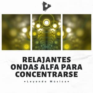 Relajantes Ondas Alfa Para Concentrarse - Leyendo Música