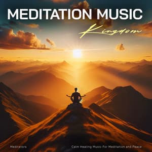 Meditation Music Kingdom - Calm Healing Music For Meditation and Peace - Meditators