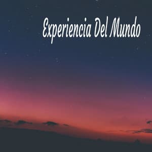 Experiencia Del Mundo - Música Relajante