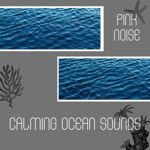 Calming Ocean Sounds and Pink Noise, Loopable - Pink Noise