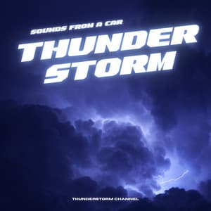 Sounds from a Car: Thunderstorm - Thunderstorm Channel