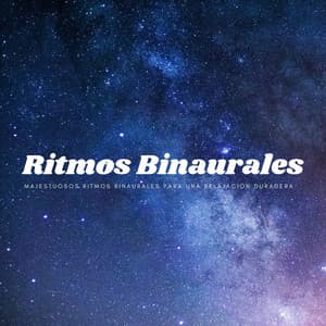 Majestuosos Ritmos Binaurales Para Una Relajación Duradera - Realidad Binaural