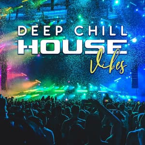 Deep Chill House Vibes - Chillout Music Masters