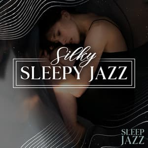 Silky Sleepy Jazz - Sleep Jazz