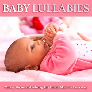 Baby Lullabies: Nursery Rhymes and Relaxing Baby Lullaby Music For Deep Sleep - Baby Music Experience