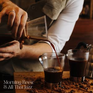 Morning Brew & All That Jazz - Morning Jazz