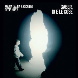 Gaber, io e le cose - Maria Laura Baccarini