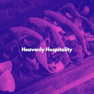 Heavenly Hospitality - Calm Dinner Music