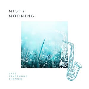 Misty Morning - Jazz Saxophone Channel
