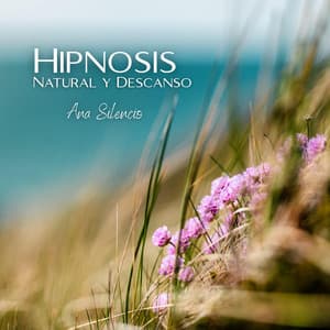 Hipnosis Natural y Descanso - Ana Silencio