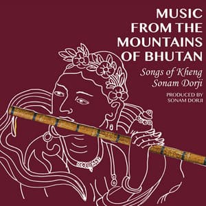 Music from the Mountains of Bhutan - Sonam Dorji