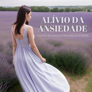 Alívio da Ansiedade: Canções Relaxantes para Dias de Estresse - Força e Equilíbrio