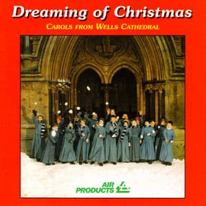 Dreaming of Christmas - Wells Cathedral Choir