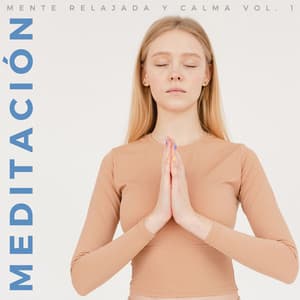 Meditación: Mente Relajada Y Calma Vol. 1 - Lista de reproducción de música curativa