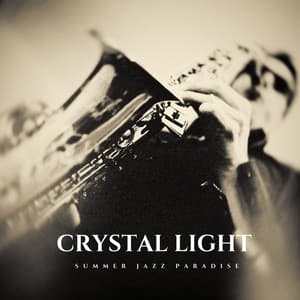 Crystal Light: Evening Jazz - Summer Jazz Paradise