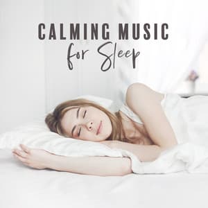 Calming Music for Sleep - Deep Relaxation, Beautiful Dreams, Restful Sleep - Soft Sleeping Melodies