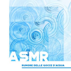 ASMR Rumore delle gocce d'acqua - Frank South