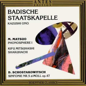 Matsuo: Phonospere - Schostakowitsch: Sinfonie, Nr. 5 in D-Moll, op. 47 - Badische Staastkapelle Karlsruhe