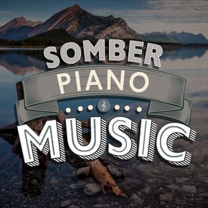 Somber Piano Music - Relaxing Piano Music