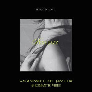 Warm Sunset, Gentle Jazz Flow & Romantic Vibes - Sexy Jazz Channel