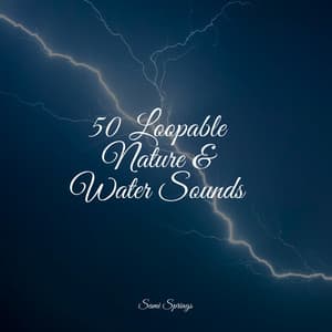 50 Loopable Nature & Water Sounds - Binaural Creations