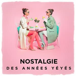 Nostalgie des années yéyés - Tubes années 60