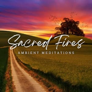 Sacred Fires: Ambient Meditations - Shining Blaze Fire Sounds
