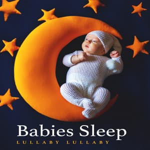 Babies Sleep - Lullaby Lullaby