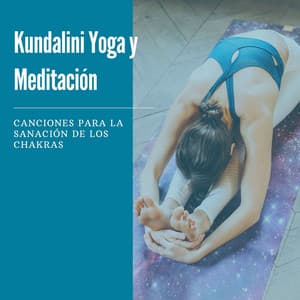 Kundalini Yoga y Meditación: Canciones para la Sanación de los Chakras - Atención Plena