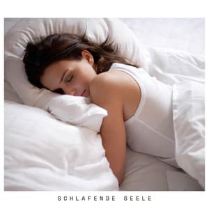 Schlafende Seele - Schlaflieder Relax