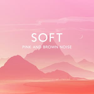 Soft Pink and Brown Noise for Meditation, Relaxation, Sleep or Focused Study - Sound Effects Music Set