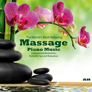The World's Most Relaxing Massage Piano Music: Instrumental Meditation, Romantic Spa and Relaxation - Piano Masters