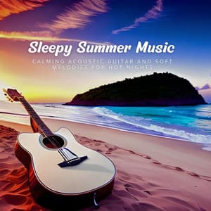 Sleepy Summer Music: Calming Acoustic Guitar and Soft Melodies for Hot Nights - Sleepers J&J