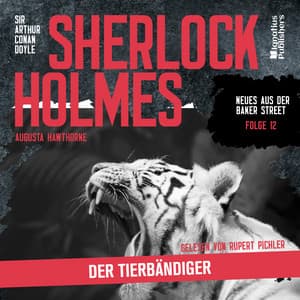 Sherlock Holmes: Der Tierbändiger - Sherlock Holmes - Neues aus der Baker Street