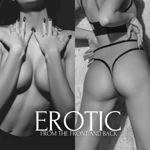 Erotic from the Front and Back - Orgasm Slowly