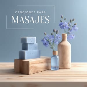 Canciones para Masajes - La Mejor Música para Masajes Relajantes, Curación y Relajación - Masajes Spa
