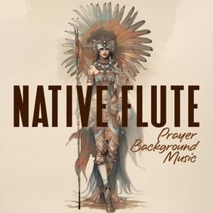 Native Flute Prayer Background Music: Spiritual Music of Native Americans - Native American Music World