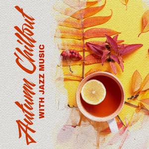 Autumn Chillout with Jazz Music - Good Mood and Time for Yourself - Chillout Jazz Master