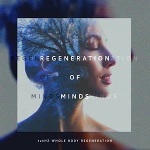 Regeneration of Minds - 528Hz Whole Body Regeneration
