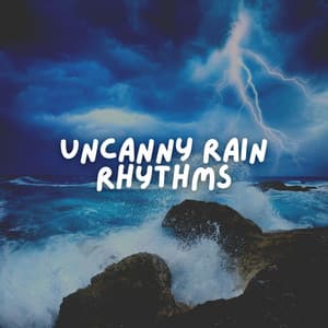 Uncanny Rain Rhythms - Thunderstorms HD