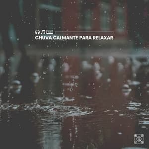 Chuva Calmante para Relaxar - Sons da natureza HD