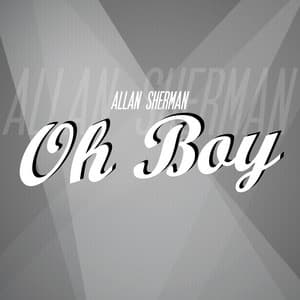 Oh Boy - Allan Sherman
