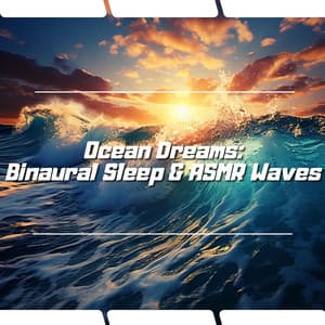 Ocean Dreams: Binaural Sleep & ASMR Waves - Ocean Waves Channel
