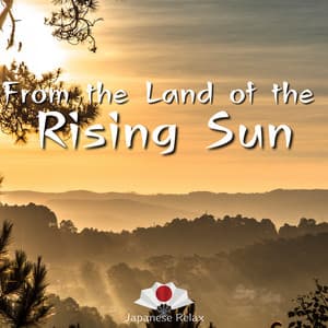 From the Land of the Rising Sun - Japanese Relax