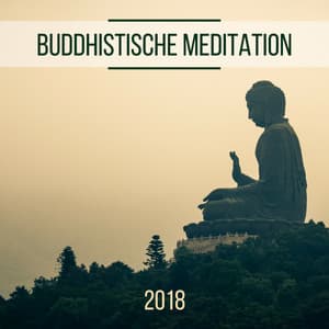 Buddhistische Meditation 2018 - Das Beste an Zen-Musik, um Ihren Geist zu beruhigen - Entspannungsmusik Spa
