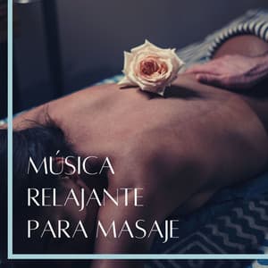 Música Relajante para Masaje: Canciones para Cuidado del Cuerpo, Salud Corporal y Bienestar Físico - Masajes Spas