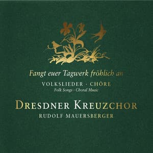 Fangt euer Tagwerk fröhlich An - Dresdner Kreuzchor