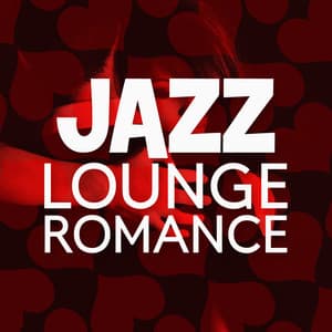 Jazz Lounge Romance - Romantic Sax Instrumentals